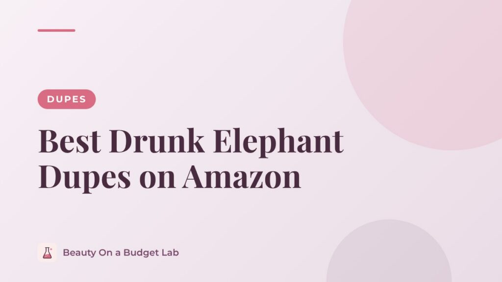 Best Drunk Elephant Dupes on Amazon
