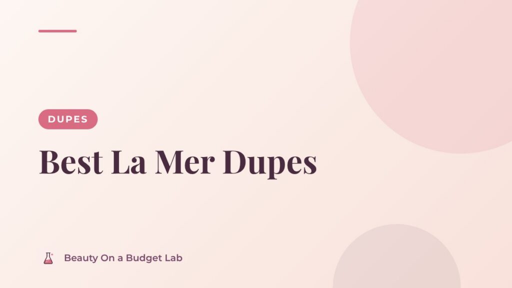 Best La Mer Dupes