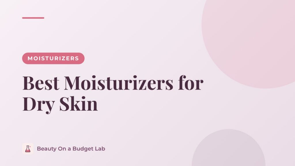 Best Moisturizers for Dry Skin