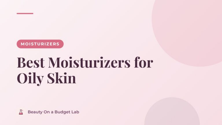 Best Moisturizers for Oily Skin