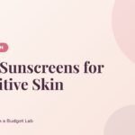 Best Sunscreens for Sensitive Skin
