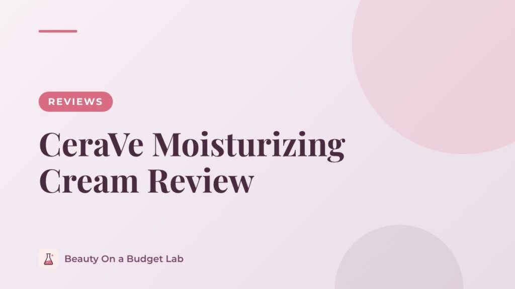 CeraVe Moisturizing Cream Review