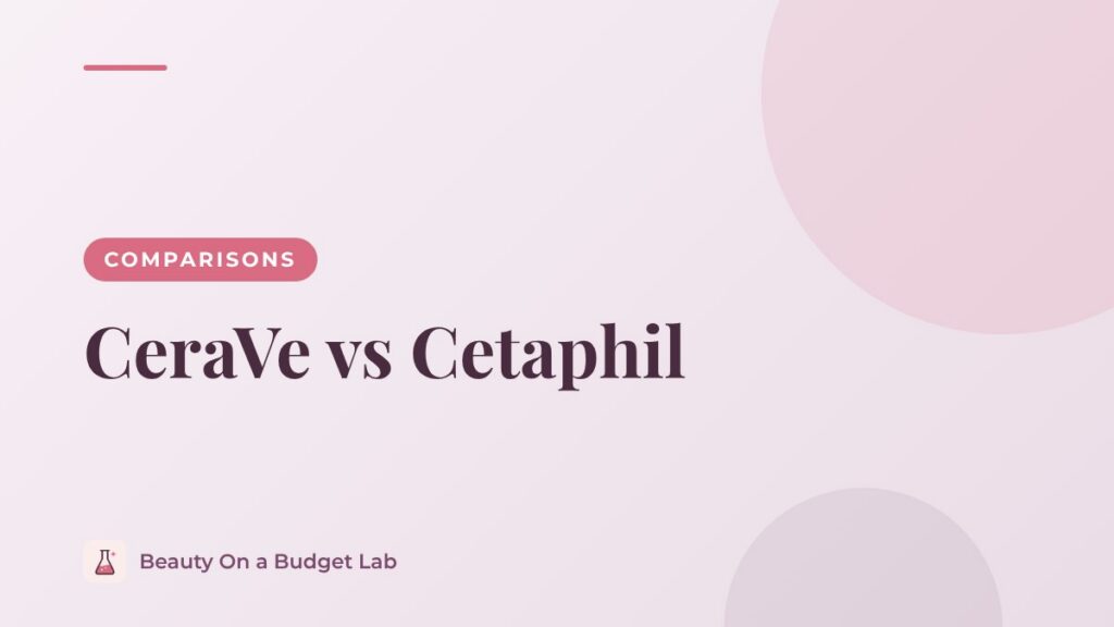 CeraVe vs Cetaphil
