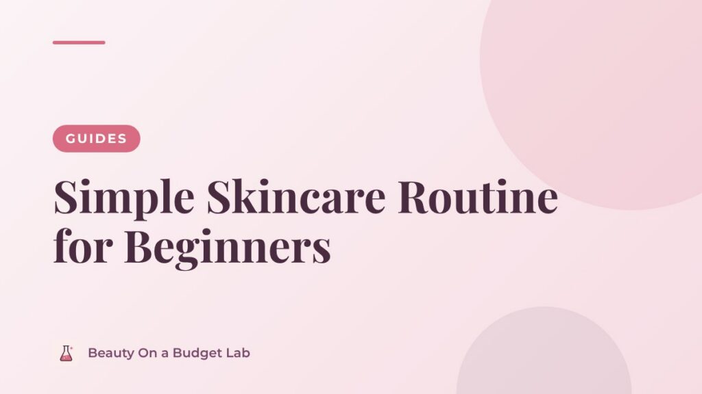 Simple Skincare Routine for Beginners